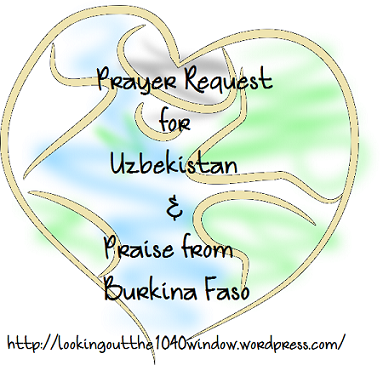Prayer Request from Uzbekistan and Praise from Burkina Faso