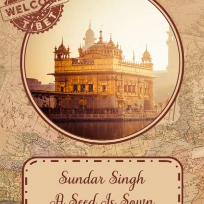 Sundar Singh: A Seed Is Sown (Part One)
