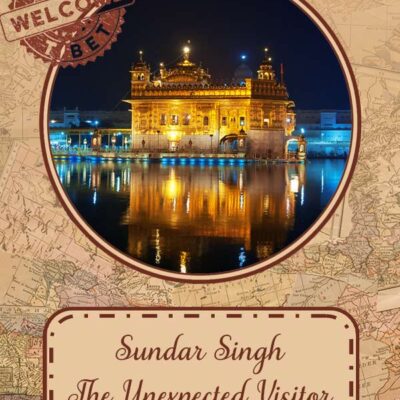 Sundar Singh: The Unexpected Visitor (Part Three)