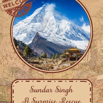 Sundar Singh: A Surprise Rescue (Part Nine)