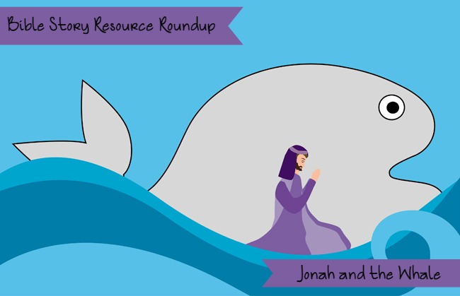 Bible Story Resource Roundup-Jonah and the Whale