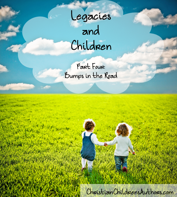 Legacies and Children, Part Four: Bumps in the Road