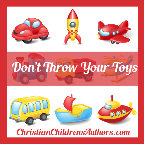 Don’t Throw Your Toys