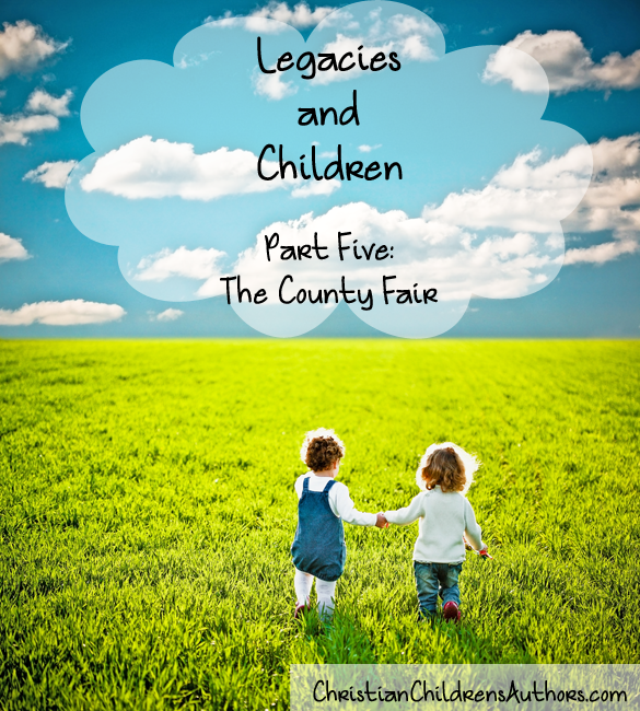 Legacies and Children Part Five-The County Fair
