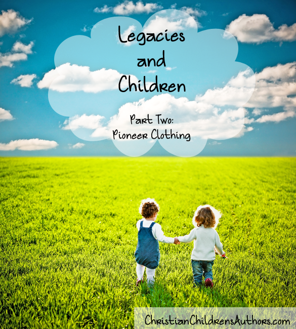Legacies and Children-Pioneer Clothing
