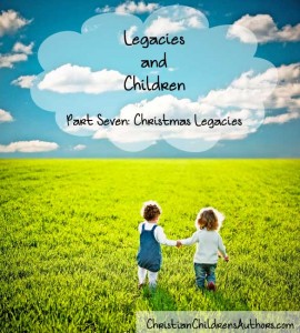 Legacies and Children-Part Seven Christmas Legacies