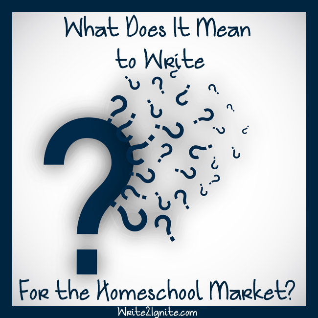 What Does It Mean to Write for the Homeschool Market
