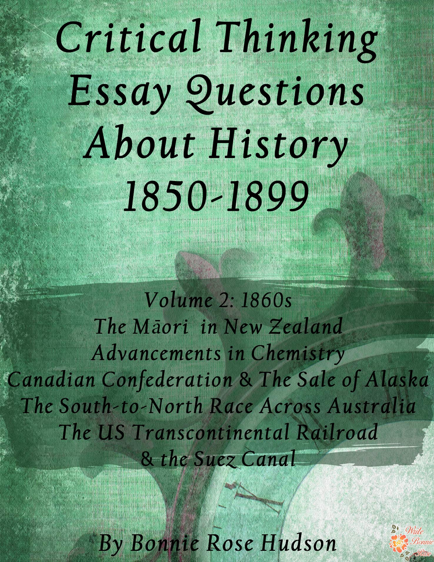 FREE Critical Thinking Essay Questions About History 1850-1899, Volume 2