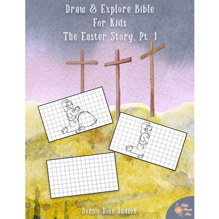 Draw & Explore Bible for Kids: The Easter Story, Pt. 1 - WriteBonnieRose.com